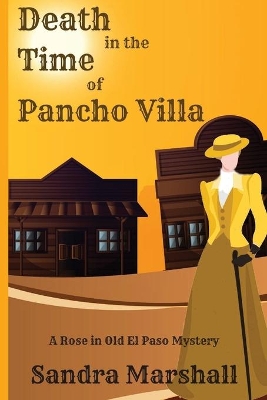 Death in the Time of Pancho Villa: A Rose in Old El Paso Mystery book