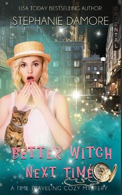 Better Witch Next Time: A Time Travel Mystery book