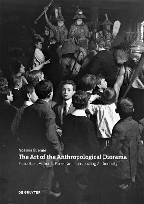 The Art of the Anthropological Diorama: Franz Boas, Arthur C. Parker, and Constructing Authenticity book