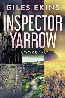 Inspector Yarrow - Books 1-3 by Giles Ekins