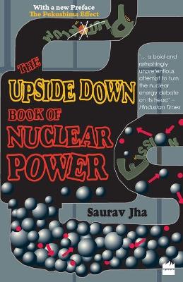 The Upside Down Book Of Nuclear Power book