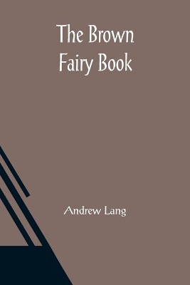 The Brown Fairy Book by Andrew Lang