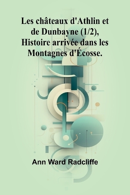Les châteaux d'Athlin et de Dunbayne (1/2), Histoire arrivée dans les Montagnes d'Écosse. book