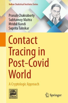 Contact Tracing in Post-Covid World: A Cryptologic Approach by Pranab Chakraborty
