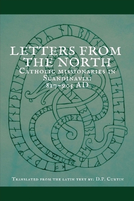 Letters from the North: Catholic Missionaries in Scandinavia 817-905 AD book