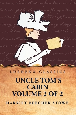 Uncle Tom's Cabin Volume 2 of 2 by Harriet Beecher Stowe