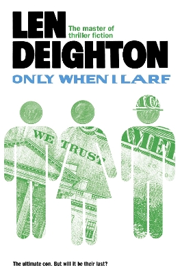 Only When I Larf by Len Deighton