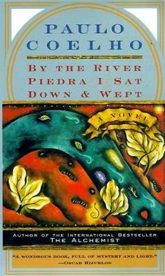 By the River Piedra I Sat down and Wept by Paulo Coelho