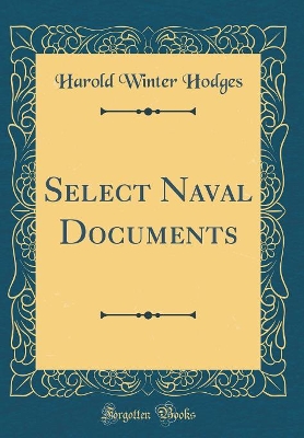 Select Naval Documents (Classic Reprint) by Harold Winter Hodges