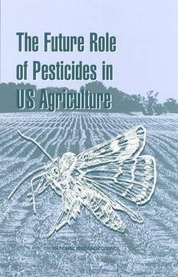 Future Role of Pesticides in US Agriculture book
