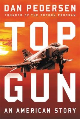 Topgun: An American Story by Dan Pedersen