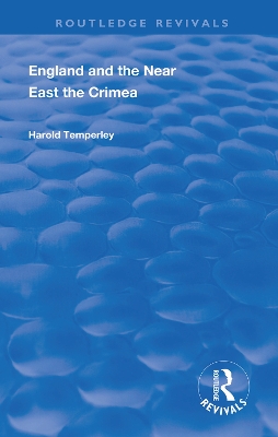 England and the Near East: The Crimea by Harold Temperley