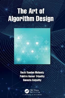 The Art of Algorithm Design by Sachi Nandan Mohanty