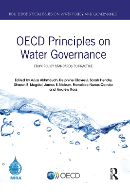 OECD Principles on Water Governance: From policy standards to practice by Aziza Akhmouch