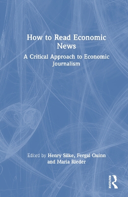 How to Read Economic News: A Critical Approach to Economic Journalism by Henry Silke