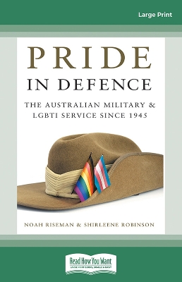 Pride in Defence: The Australian Military and LGBTI Service since 1945 by Noah Riseman