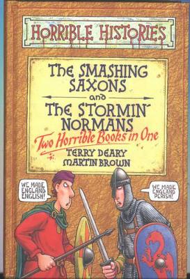 Smashing Saxons: AND Stormin' Normans by Terry Deary