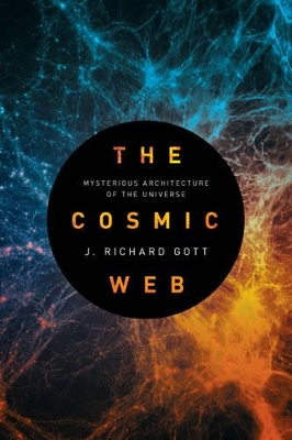 The Cosmic Web by J. Richard Gott