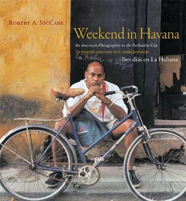 Weekend in Havana: An American Photographer in the Forbidden City book