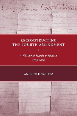 Reconstructing the Fourth Amendment by Andrew E. Taslitz