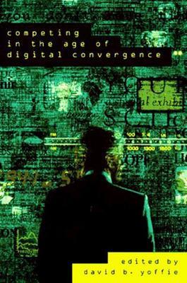 Competing in the Age of Digital Convergence book
