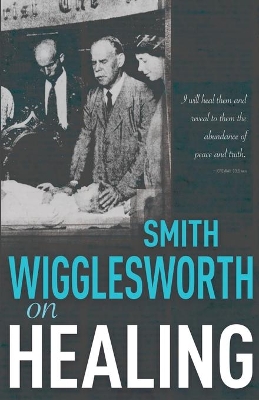 Smith Wigglesworth on Healing book