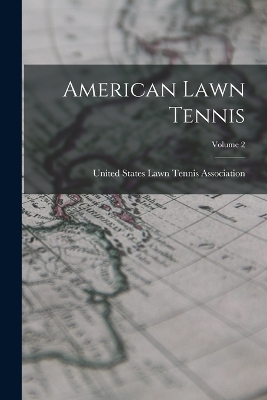 American Lawn Tennis; Volume 2 by United States Lawn Tennis Association