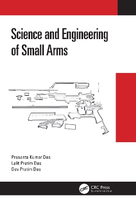 Science and Engineering of Small Arms by Prasanta Kumar Das