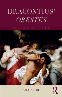 Dracontius’ Orestes by Paul Roche