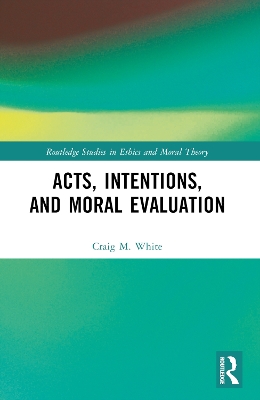 Acts, Intentions, and Moral Evaluation book