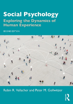 Social Psychology: Exploring the Dynamics of Human Experience by Robin R. Vallacher