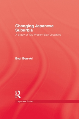 Changing Japanese Suburbia by Ben-Ari