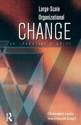 Large-Scale Organizational Change by Christopher Laszlo