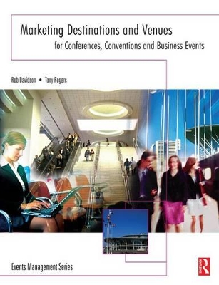 Marketing Destinations and Venues for Conferences, Conventions and Business Events book