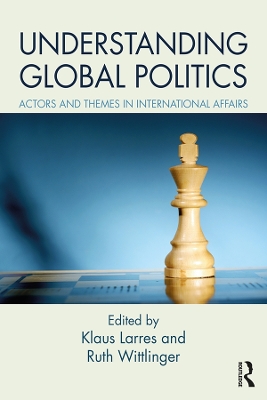 Understanding Global Politics: Actors and Themes in International Affairs book