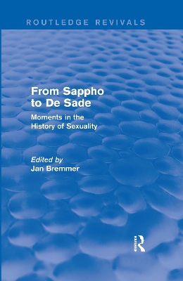 From Sappho to De Sade (Routledge Revivals): Moments in the History of Sexuality by Jan N. Bremmer