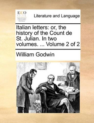 Italian Letters: Or, the History of the Count de St. Julian. in Two Volumes. ... Volume 2 of 2 book