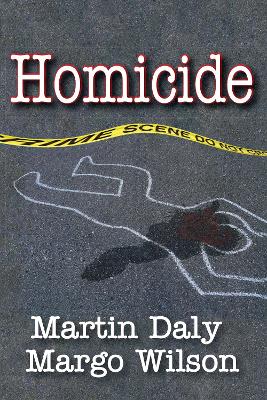 Homicide: Foundations of Human Behavior by Martin Daly