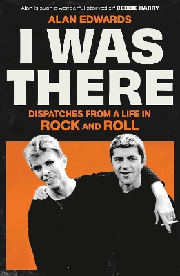 I Was There: Dispatches from a Life in Rock and Roll book