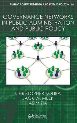 Governance Networks in Public Administration and Public Policy by Christopher J. Koliba