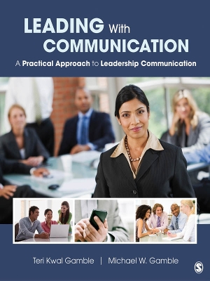 Leading With Communication: A Practical Approach to Leadership Communication by Teri Kwal Gamble