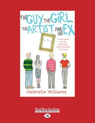 The The Guy, The Girl, The Artist and His Ex by Gabrielle Williams