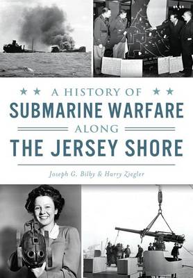 History of Submarine Warfare Along the Jersey Shore book