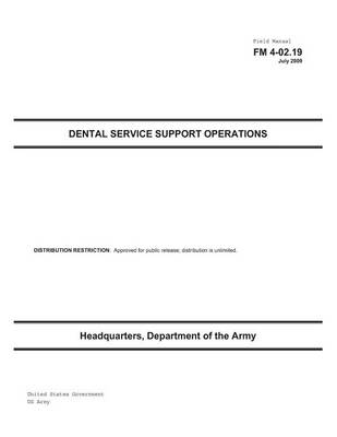 Field Manual FM 4-02.19 Dental Service Support Operations July 2009 book