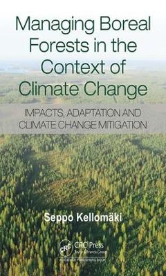 Managing Boreal Forests in the Context of Climate Change by Seppo Kellomaki