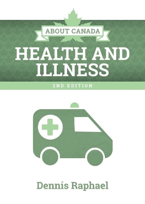 About Canada: Health and Illness by Dennis Raphael