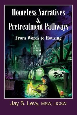 Homeless Narratives & Pretreatment Pathways book