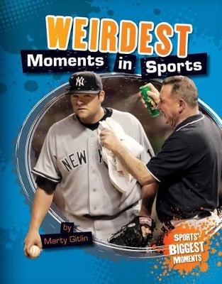 Weirdest Moments in Sports book