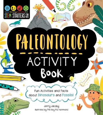 Stem Starters for Kids Paleontology Activity Book: Fun Activities and Facts about Dinosaurs and Fossils! book