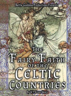 The Fairy-Faith of the Celtic Countries with Illustrations book